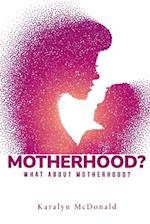 What about motherhood? 