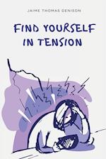 find yourself in tension 