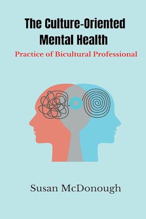The Culture-Oriented Mental Health Practice of Bicultural Professionals