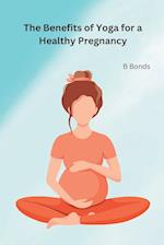 The Benefits of Yoga for a Healthy Pregnancy 