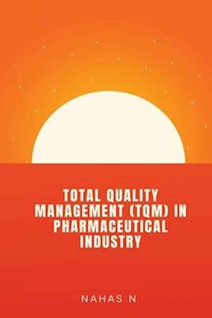 TOTAL QUALITY MANAGEMENT (TQM) IN PHARMACEUTICAL INDUSTRY