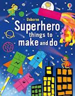 Superhero Things to Make and Do