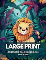 Large Print Lionicorn Colouring Book For Kids