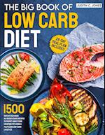 The Big Book Of Low Carb Diet: 1500 Days Of Delicious No-Sugar Added Recipes To Forget About Carb Counting Yet Living a Fulfilling Low-Carb Lifestyle.