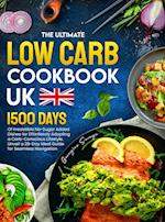 The Ultimate Low Carb Cookbook UK: 1500 Days of Irresistible No-Sugar Added Dishes for Effortlessly Adopting a Carb-Conscious Lifestyle. Unveil a 28-D