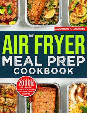 The Air Fryer Meal Prep Cookbook