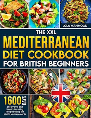 The XXL Mediterranean Diet Cookbook for British Beginners