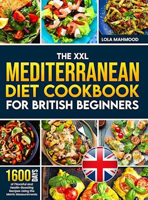 The XXL Mediterranean Diet Cookbook for British Beginners