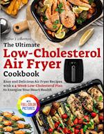 The Ultimate Low-Cholesterol Air Fryer Cookbook