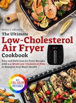 The Ultimate Low-Cholesterol Air Fryer Cookbook