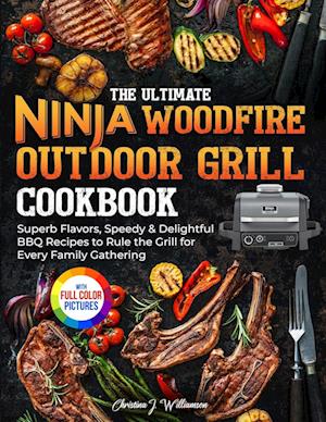 The Ultimate Ninja Woodfire Outdoor Grill Cookbook