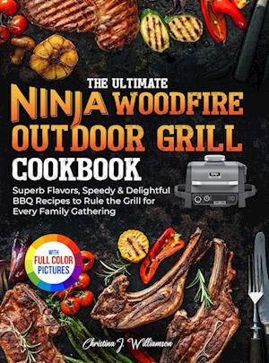 The Ultimate Ninja Woodfire Outdoor Grill Cookbook