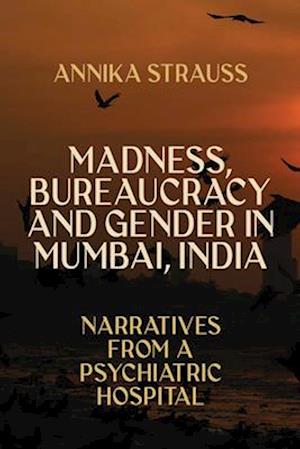 Madness, Bureaucracy and Gender in Mumbai, India