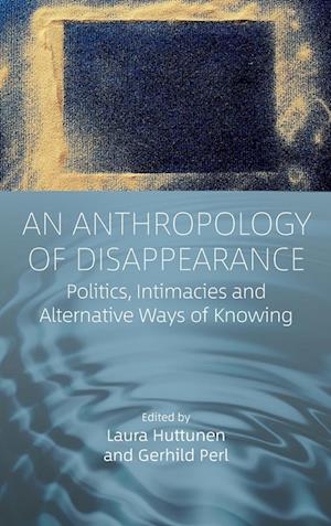 An Anthropology of Disappearance