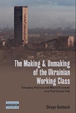 The Making and Unmaking of the Ukrainian Working Class