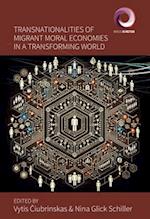 Transnationalities of Migrant Moral Economies in a Transforming World