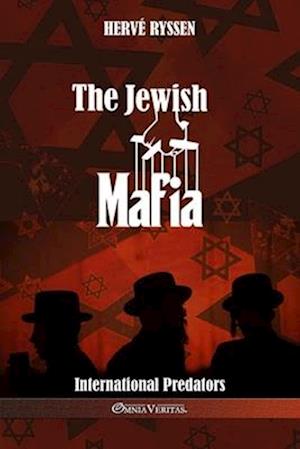 The Jewish Mafia: International Predators