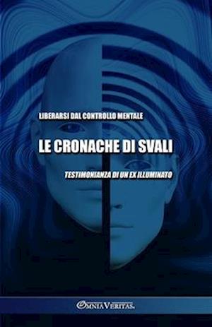 Le cronache di Svali - Liberarsi dal controllo mentale