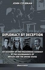 Diplomacy By Deception: An account of the treasonous conduct by the governments of Britain and the United States 