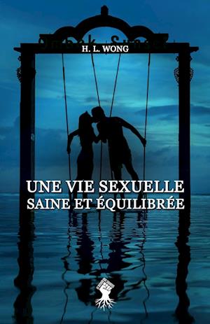 Une vie sexuelle saine et équilibrée