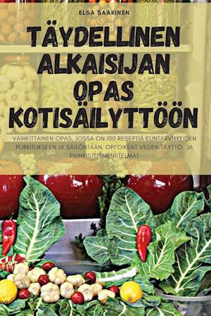 TÄYDELLINEN ALKAISIJAN OPAS KOTISÄILYTTÖÖN