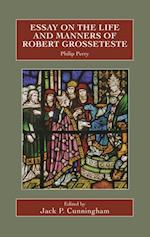 Essay on the Life and Manners of Robert Grosseteste