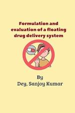 Formulation and evaluation of a floating drug delivery system 