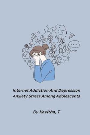 Internet Addiction And Depression Anxiety Stress Among Adolescents