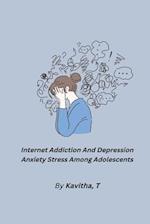 Internet Addiction And Depression Anxiety Stress Among Adolescents 