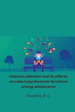 Internet addiction and its effects on select psychomotor functions among adolescents 