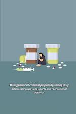 Management of criminal propensity among drug addicts through yoga sports and recreational activity 