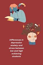 Differences in depression anxiety and stress between low and high achieving students 