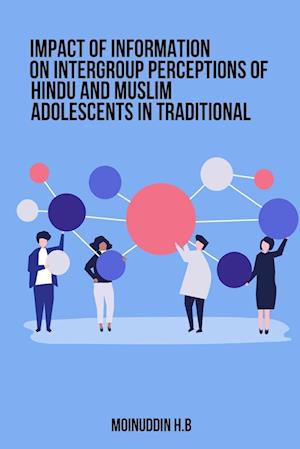 Impact of Information on Intergroup Perceptions of Hindu and Muslim Adolescents in Traditional