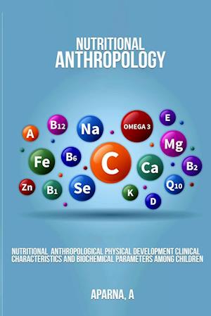 Nutritional Anthropological Physical Development Clinical Characteristics and Biochemical Parameters Among Children