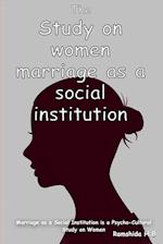 Marriage as a Social Institution is a Psycho-Cultural Study on Women 