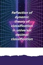 Reflection of dynamic theory of classification in universal decimal classification 