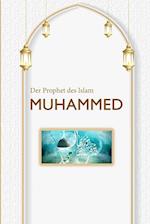Der Prophet des Islam MUHAMMED