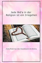 Jede Bid¿a in der Religion ist ein Irregehen