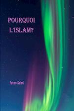 POURQUOI L'ISLAM