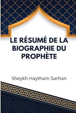 Le résumé de la biographie du Prophète