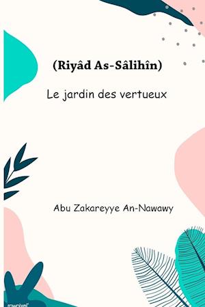 Le jardin des vertueux (Riyâd As-Sâlihîn)