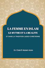 LA FEMME EN ISLAM LE MYTHE ET LA REALITE ET DANS