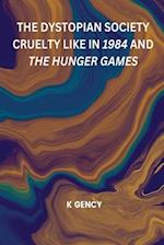 THE DYSTOPIAN SOCIETY CRUELTY LIKE IN 1984 AND THE HUNGER GAMES 