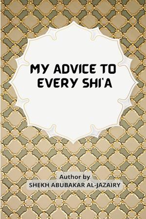 MY ADVICE TO EVERY SHI'A