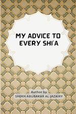 MY ADVICE TO EVERY SHI'A 