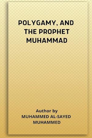 POLYGAMY, AND THE PROPHET MUHAMMAD