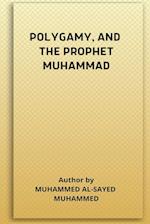 POLYGAMY, AND THE PROPHET MUHAMMAD 