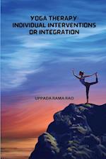 Yoga Therapy Individual Interventions or Integration 