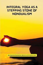 Integral Yoga As a Stepping stone of non dualism 
