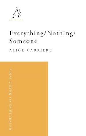 Everything/Nothing/Someone